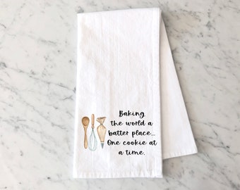 Flour Sack Towel with Baking Quote - Inspirational Kitchen Towels for Sugar Cookie Bakers - Baking the World a Batter Place