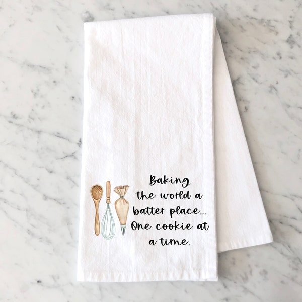 Flour Sack Towel with Baking Quote - Inspirational Kitchen Towels for Sugar Cookie Bakers - Baking the World a Batter Place