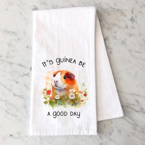 Cute Guinea Pig Flour Sack Towel - Guinea Pig Mom Gift - It's Guinea Be a Good Day Tea Towel - Guinea Pig Pun Kitchen Towel - Cavy Lover