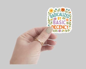 Sticker Radicalized by Basic Decency – Sticker floral militantisme en vinyle – Sticker progressiste – Sticker ordinateur portable et bouteille d'eau