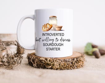 Introverted but Willing to Discuss Sourdough Starter Coffee Mug | Funny Baker Gift | Bread Lover Mug | Introvert Humor | Sourdough Gift