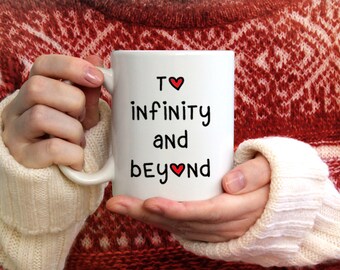 Valentine's Day Coffee Mug - To Infinity and Beyond Cup - Hot Chocolate or Tea Mug - Valentine's Gift - Love - Romance - Dishwasher Safe -