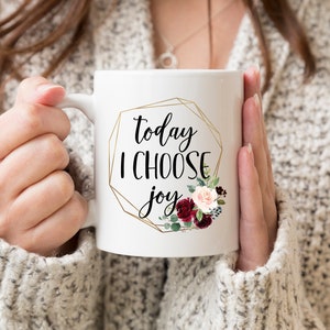 Today I Choose Joy Inspirational Coffee Mug - Gift for Her - Motivional Coffee Cup - Mother&#39;s Day Present