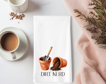 Dirt Nerd Flour Sack Towel | Funny Gardening Kitchen Towel | Gift for Gardeners | Plant Lover Gift | Cotton Tea Towel | Potting Shed Decor