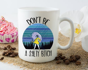 Salty Bitch Mug - Sarcasm Coffee Cup- Funny Gift for Friend - Don't be a Salty Bitch - Birthday Gift - Mother's Day Gift - Coworker GIft