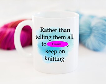 Adult Knitting Coffee Mug Gift - Gift for Her -  Motivational Knitting Gift - Snarky Gift for Knitter - Sassy Knitting Mug