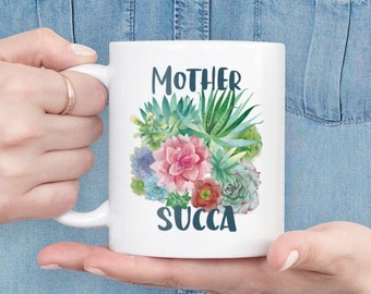 Mother Succa Mug - Fun Succulent Coffee Mug for Mom - Unique Gift -  Birthday Gift for Succulent Lover - Mother's Day Gift