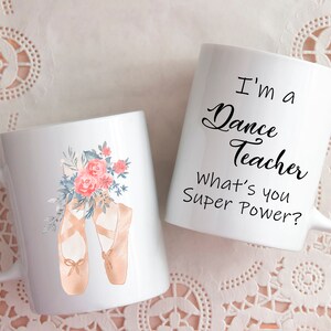 Dance Teacher Gift Coffee Mug - Gift for Ballerina - Present for Ballet Teacher - Dance Teacher Gift