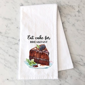 Eat Cake for Breakfast Flour Sack Towel - Fun Chocolate Cake Tea Towel - Cake Themed Kitchen Decor - Gift for Baker - Gift for Foodie