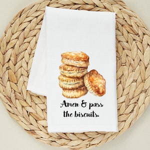 Amen and Pass the Biscuits Tea Towel - Biscuit Lover Kitchen Towel - Farmhouse Kitchen Decor - Buttermilk Biscuits Flour Sack Towel