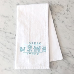 I Speak Pyrex Flour Sack Towel – Vintage Kitchen Lover Gift - Vintage Dishware Tea Towel - Gift for Pyrex Lover