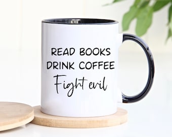 Read Books, Drink Coffee, Fight Evil Coffee Mug - Activist Mug for Social Justice Warriors and Book Lovers Alike