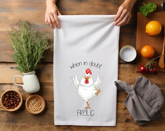 Funny Chicken Kitchen Towel, When in Doubt Frolic, Chicken Lover Gift, Farmhouse Flour Sack Towel, Funny Hen Gift, Country Kitchen Decor