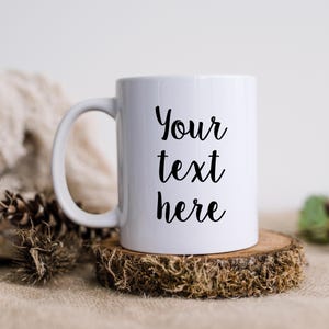 Design Your Own Custom Mug -  Custom Personalized Coffee Mug -   Custom Logo or Quote Mug