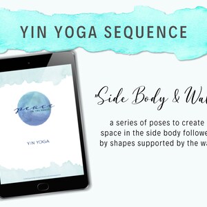 May include: A digital tablet displays a yoga sequence titled "Yin Yoga Sequence." The screen shows a blue watercolor circle with the text "peace in the pause" and "Yin Yoga." The text "Side Body & Wall" is also visible.