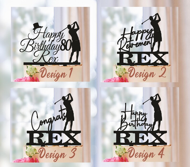 May include: Four different designs for a black acrylic cake topper featuring a golfer silhouette and the name "Rex". The designs include "Happy Birthday 80", "Happy Retirement", "Congrats", and "Happy Birthday".