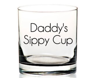 Daddy's sippy cup, Whiskey glass for dad, cute dad gift, daddy's whiskey glass, custom whiskey glass, new dad gift, new dad gifts, whiskey