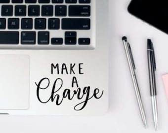 Make a change - Vinyl Decal - Laptop Decal - Macbook Decal - Laptop Sticker - Macbook Sticker - Vinyl Sticker - Car Decal- laptop decals