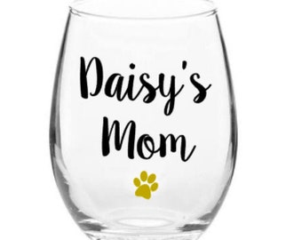 Dog Mom Gift, Gift for Dog Mom, Dog Mom Wine Glass, Personalized Dog Mom Gift, Dog Lover, New Dog Mom Gift, Dog Lover Gift, Dog Lover Wine