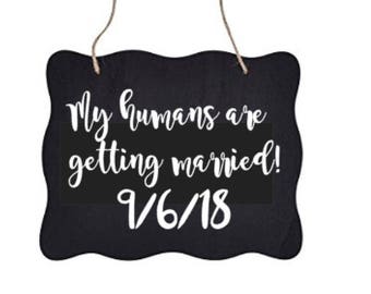 My humans are getting married sign, dog save the date, pet save the date, dog engagement sign, dog wedding sign, wood dog date sign, rustic