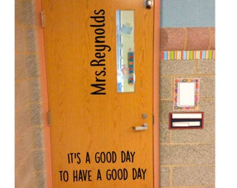 Personalized, It's a Good Day to Have a Good Day, Classroom Door vinyl, wall decal, School, Elementary, Classroom, Teacher Decal,Educational