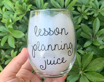 Personalized Teacher Gift, Teacher Wine Glass, Lesson Planning Juice, Teacher appreciation Gift, Teacher Gift, Lesson Planning juice, wine