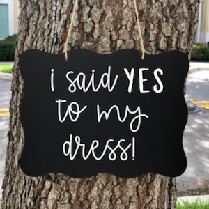 She Said Yes To Her Dress Sign, Engagement Photo Prop ,I'm Engaged ,Engagement Announcement, Wedding Shop Sign ,Bridal Sign,Bridal shop sign image 1