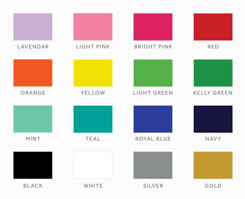 May include: A colour chart with 16 different colours, including lavender, light pink, bright pink, red, orange, yellow, light green, kelly green, mint, teal, royal blue, navy, black, white, silver, and gold.