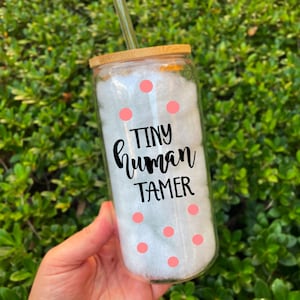 Tiny Human Tamer Glass Tumbler Custom Tiny Human Tamer Tumbler with Handle Gift for Preschool Teacher Appreciation DaycareTeacher Travel Mug