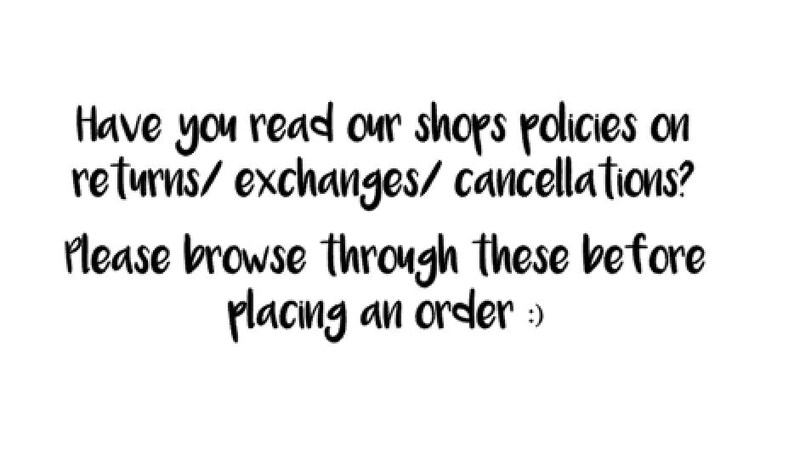May include: Text on a white background that reads: "Have you read our shops policies on returns/exchanges/cancellations? Please browse through these before placing an order :)"