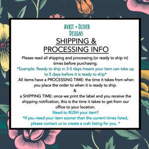 May include: White text on a black background with a floral pattern. The text reads "AVRIT + OLIVER DESIGNS SHIPPING & PROCESSING INFO". The text explains the shipping and processing times for orders. It also includes information about rush orders.