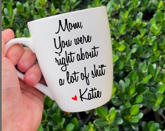 Mom You Were Right Mug Funny Mothers Day Gifts Moms Birthday Coffee Mug for Mom Funny Mugs for Mom Best Mom Ever Gifts Mom Custom Coffee Cup