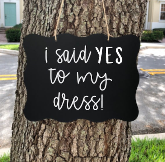 she said i dressed in your favorite Amazon.com: I Said Yes To The Dress - Wooden Sign With Metal - Wedding Centerpiece Table Decorations - Bride To Be Decorations - Mr and Mrs