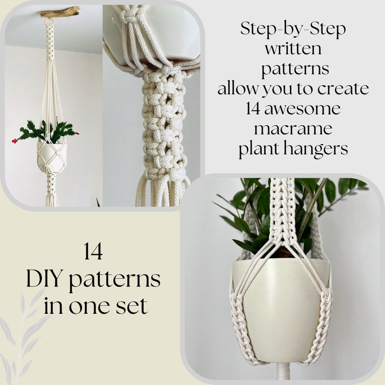 May include: A set of 14 DIY macrame plant hanger patterns. The image shows three different plant hangers, all made with white cord. The text "14 DIY patterns in one set" and "Step-by-Step written patterns allow you to create 14 awesome macrame plant hangers" is also included in the image.