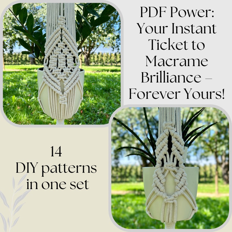 May include: Two macrame plant hangers made with natural white cord, hanging from a metal hook. The hangers are in the shape of a diamond with a round opening in the centre. The hangers are shown in front of a green grassy background. The text "PDF Power: Your Instant Ticket to Macrame Brilliance - Forever Yours!" is displayed above the hangers. The text "14 DIY patterns in one set" is displayed below the hangers.