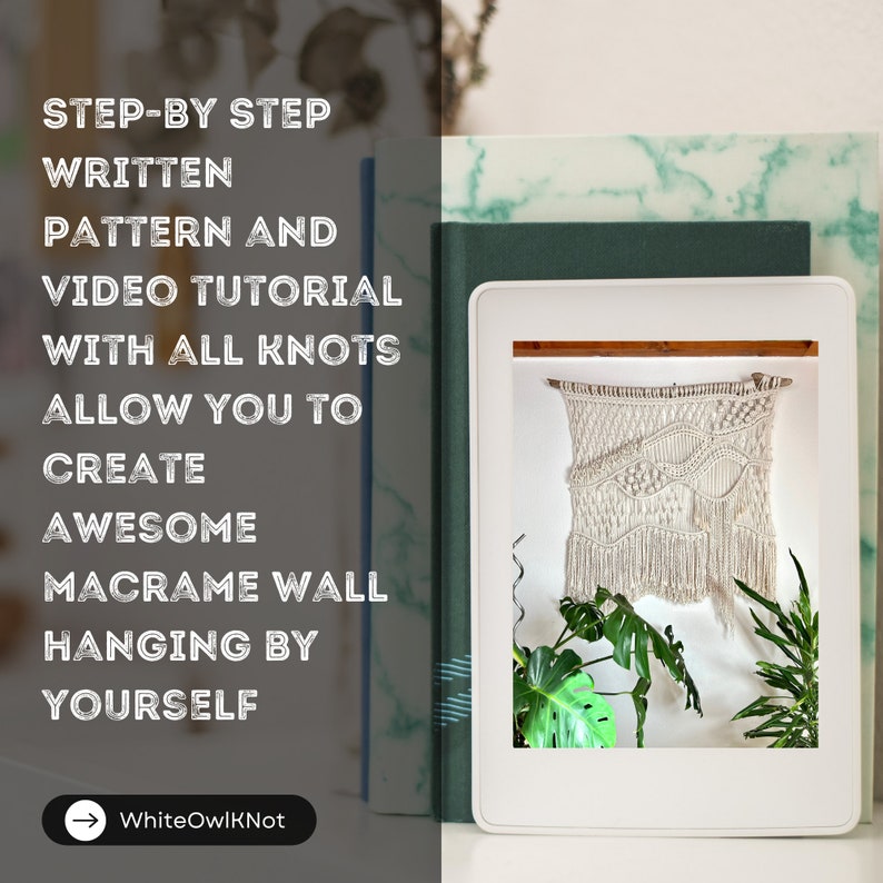 May include: A white macrame wall hanging with a wood dowel at the top. The macrame is made with a variety of knots and has a wavy pattern. The hanging is displayed on a white wall with green plants in front of it. The image includes the text "STEP-BY STEP WRITTEN PATTERN AND VIDEO TUTORIAL WITH ALL KNOTS ALLOW YOU TO CREATE AWESOME MACRAME WALL HANGING BY YOURSELF" and "WhiteOwlKnot".