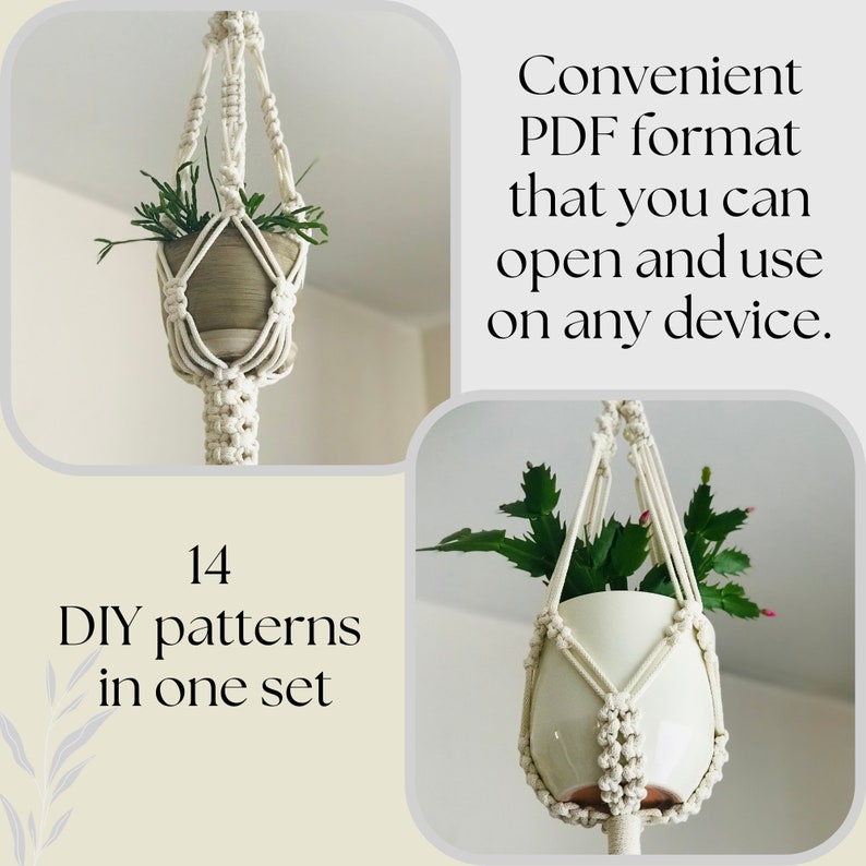 May include: A set of 14 DIY macrame plant hanger patterns in PDF format. The image shows two white macrame plant hangers with green plants hanging from them. The text "Convenient PDF format that you can open and use on any device." is displayed on the right side of the image. The text "14 DIY patterns in one set" is displayed on the left side of the image.