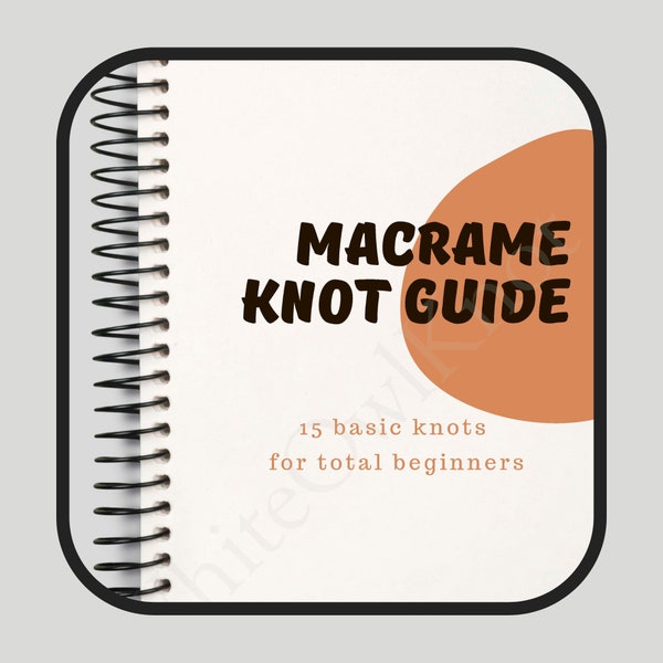 Knot Guide e-book, Self-teaching Macrame Basic Knots, Learn Macrame Knots for Beginners, Instant Download Step-by-Step Instructions