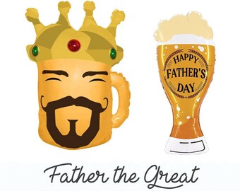 Father Beer King Party Balloon  || Best Dad Ever, Fathers Day Balloon, Party Decor, Beer for the King, Pint of Beer