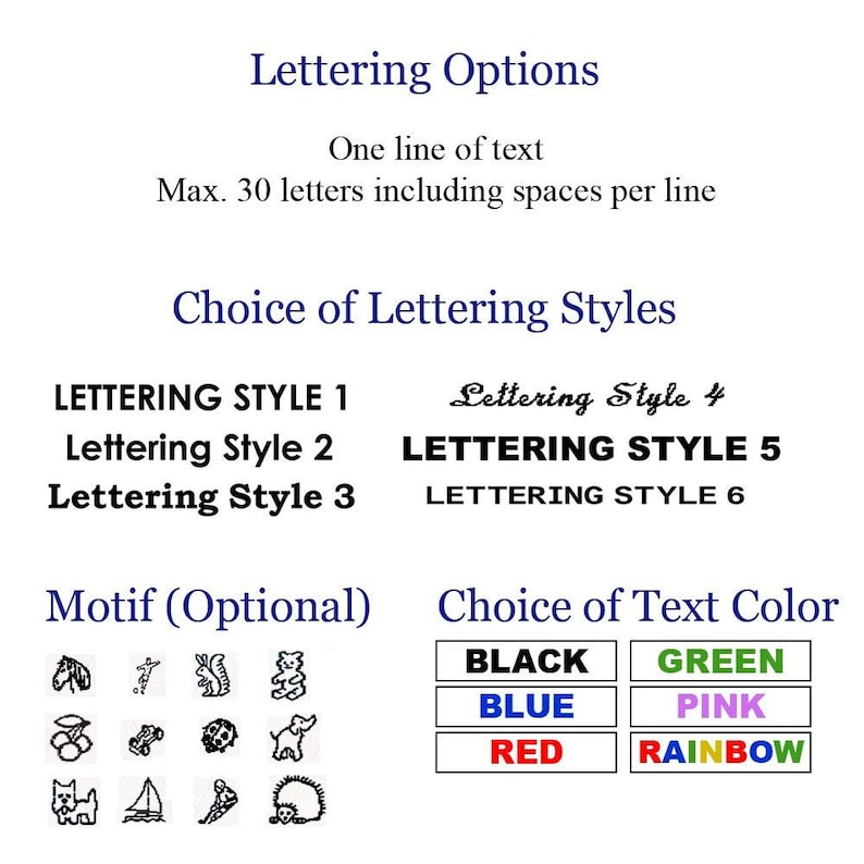 May include: A graphic showing lettering options for a personalized item.  The image shows six different lettering styles, a selection of 12 motifs, and a choice of text colors: black, blue, red, green, pink, and rainbow.