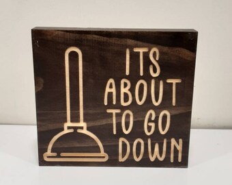 Funny Bathroom Sign - Its About To Go Down - Funny Saying Sign - Bathroom Humor