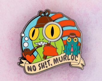 Murloc Holmes Hard Enamel Pin, "No Sh!t, Murloc" / Fanart Lapel Pin for Gamers, Ita Bag Accessory