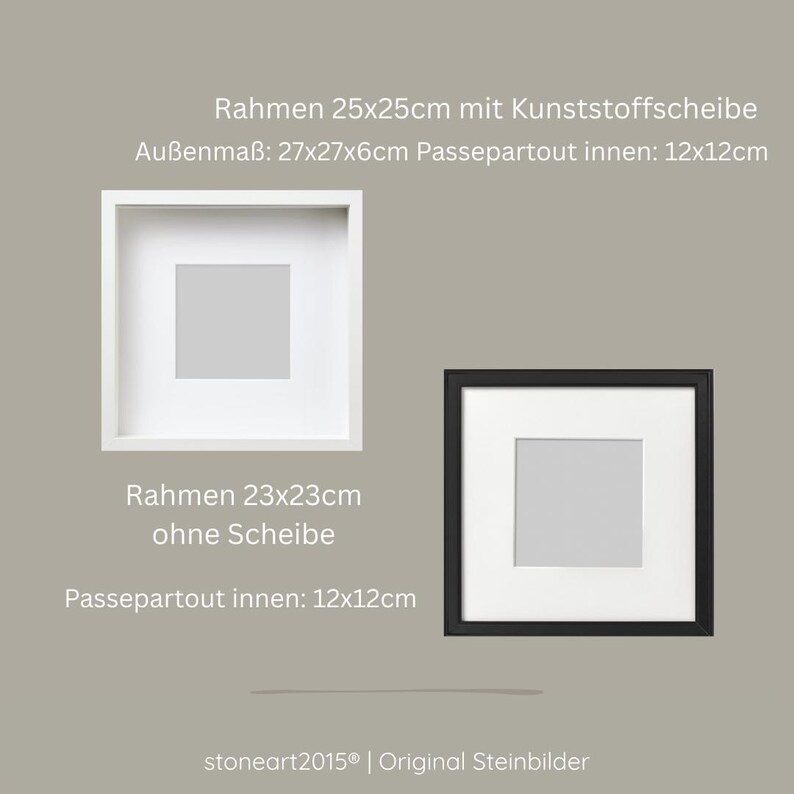 May include: A white square frame with a plastic pane measuring 25x25cm, outer dimensions 27x27x6cm, and a 12x12cm mat. A black square frame measuring 23x23cm without a pane, featuring a 12x12cm mat. Text reads: stoneart2015 Original Steinbilder.