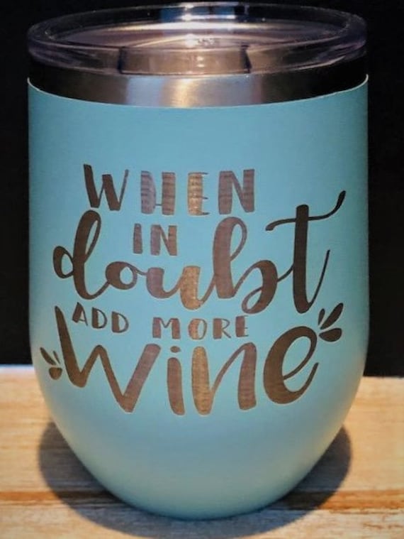 When In Doubt Add More Wine