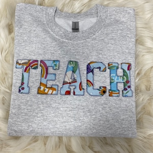 Teach Embroidered Applique Sweatshirt  | Simple Teacher Pullover, Gift for Teacher Field, Personalized Teach Shirt