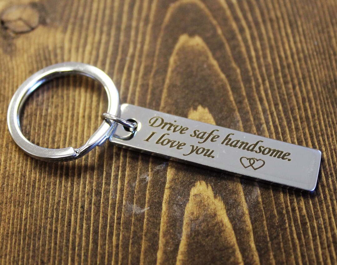Drive Safe Handsome I Love You Key Chain Boyfriend Gifts Husband