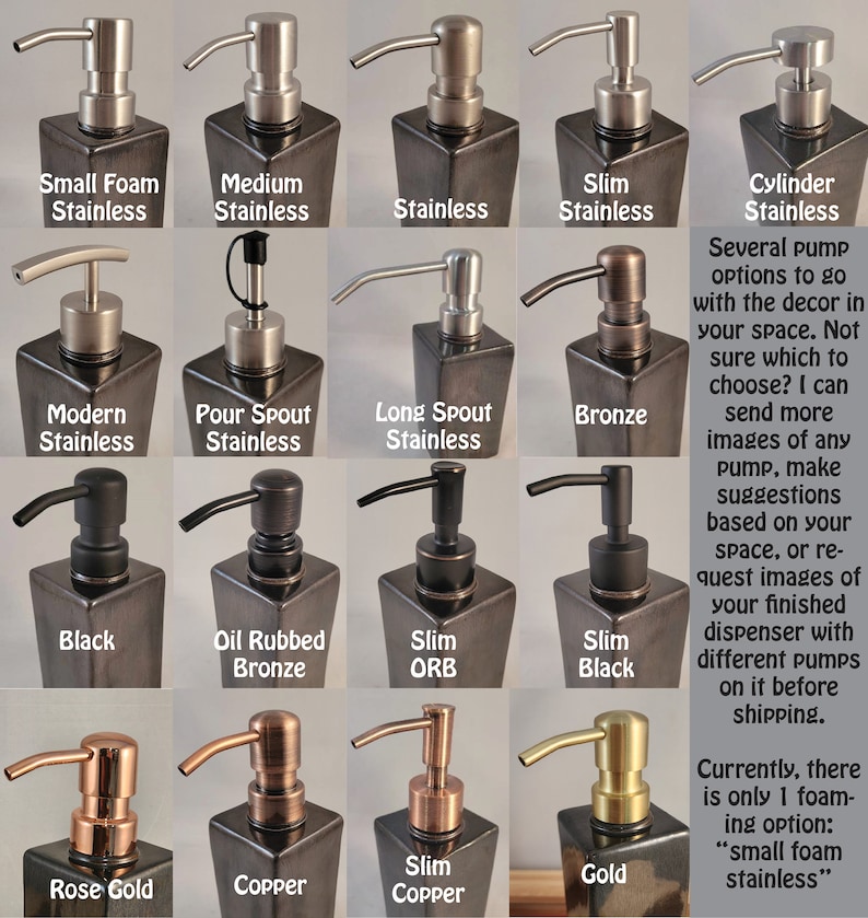 May include: A variety of soap dispenser pumps in different finishes, including stainless steel, bronze, copper, and rose gold. The pumps are shown on square ceramic bases in various colors. The text "Several pump options to go with the decor in your space. Not sure which to choose? I can send more images of any pump, make suggestions based on your space, or request images of your finished dispenser with different pumps on it before shipping. Currently, there is only 1 foam-ing option: "small foam stainless"" is also visible in the image.