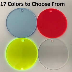 May include: Four round, blank acrylic discs in light blue, red, yellow, and white.  17 Colors to Choose From.