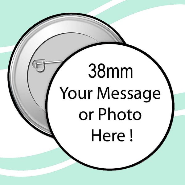 38mm Personalised Photo and Text Badge, Custom Made Pin Badge, Free Design