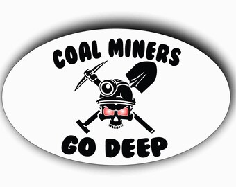 Coal Miners Go Deep Decal Euro Vinyl Decal Bumper Sticker - For Any Smooth Surface 3" X 5"